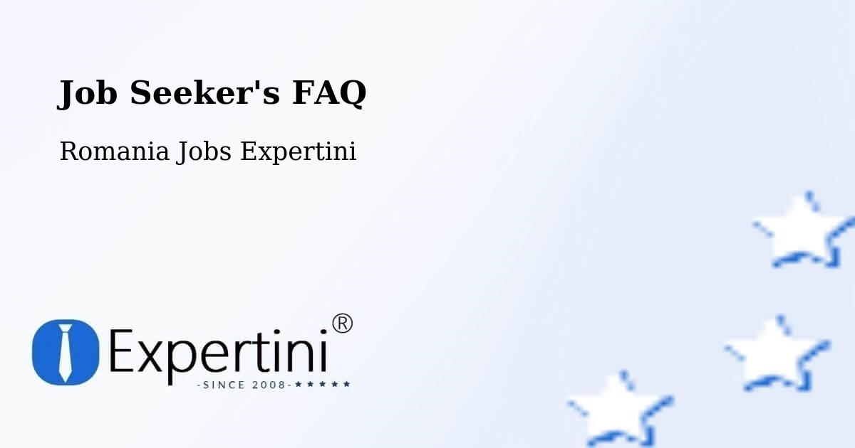 Job Seeker FAQ – Balaci - Romania Jobs Expertini